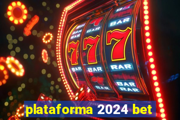 plataforma 2024 bet